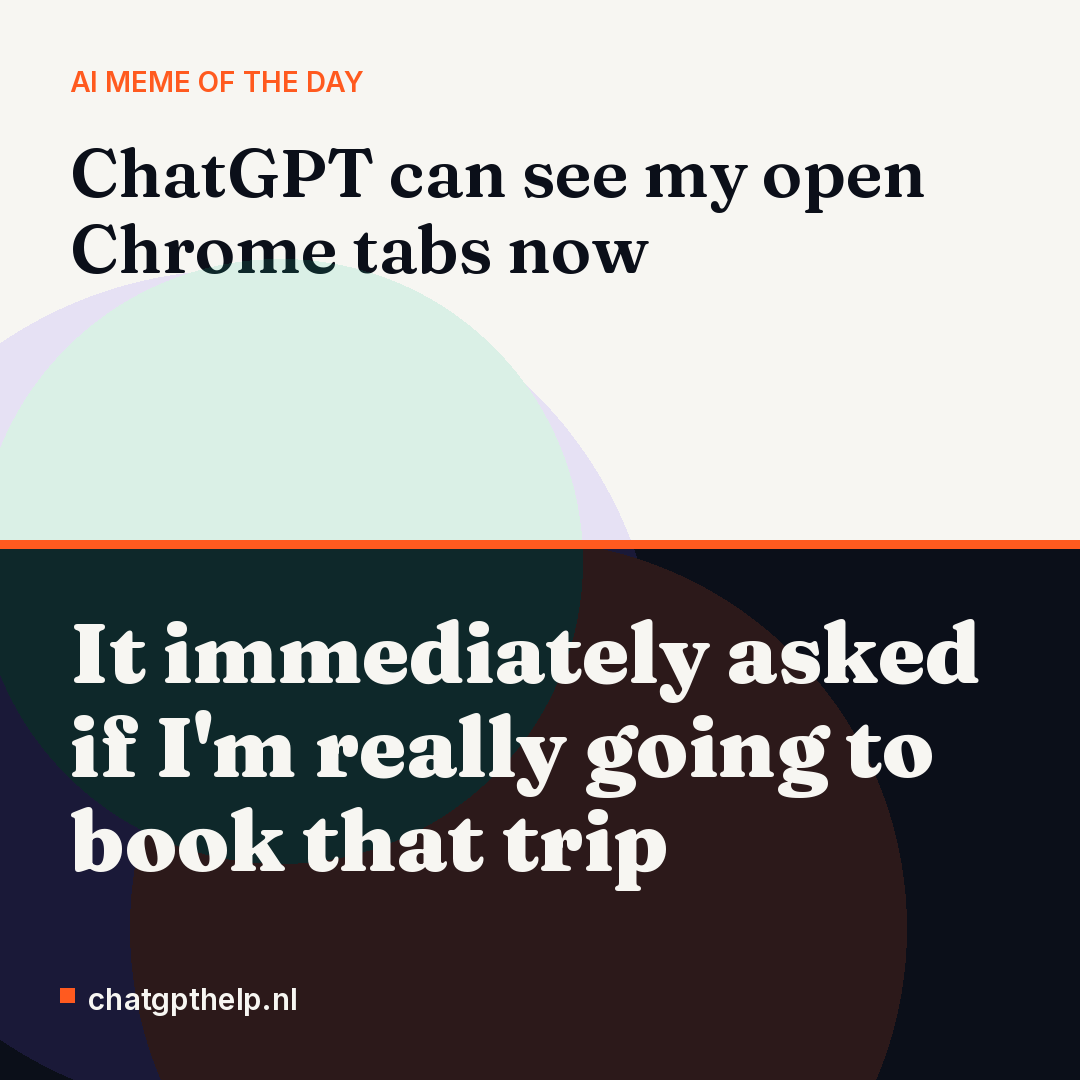 A dry joke about ChatGPT reading your open Chrome tabs and calling out your unfinished plans.