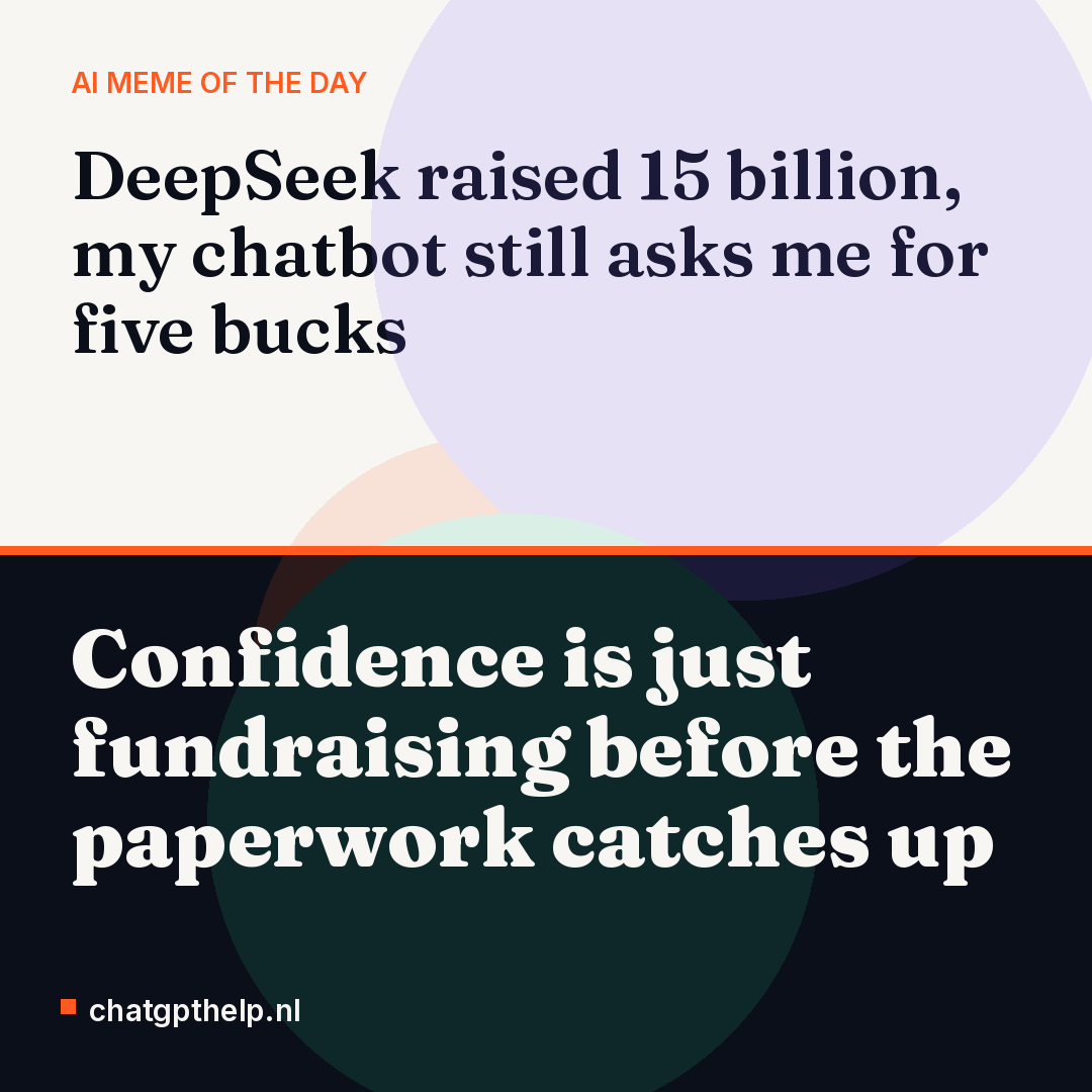 A dry nod to DeepSeek's reported 15 billion raise days after US restrictions, compared with your own chatbot's modest requests.